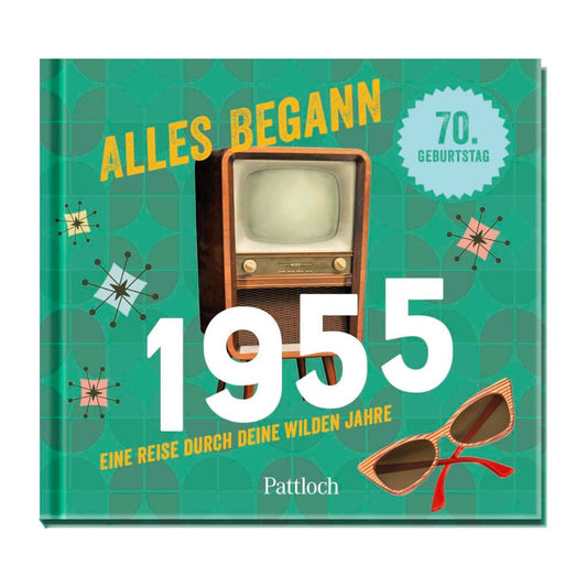 Alles begann 1955: Eine Reise durch deine wilden Jahre | RETRO Jahrgangsbuch zum 70. Geburtstag