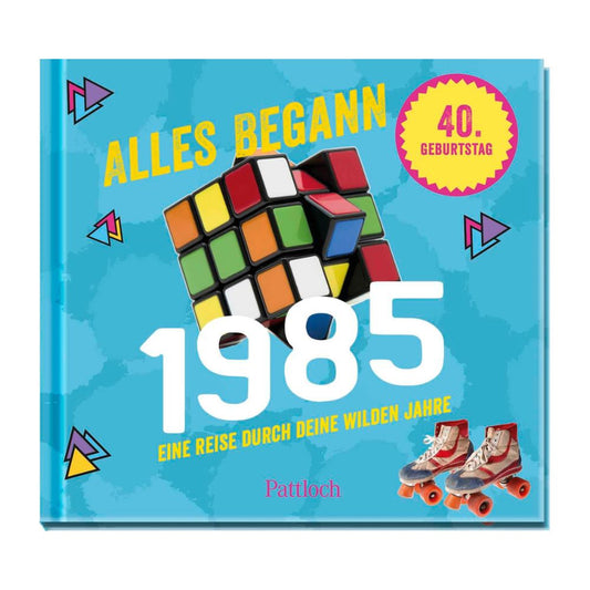 Alles begann 1985: Eine Reise durch deine wilden Jahre | RETRO Jahrgangsbuch zum 40. Geburtstag