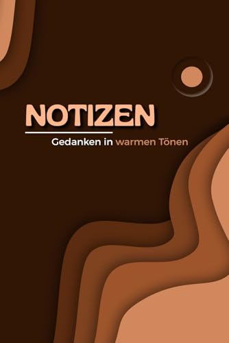 Notizen - Gedanken in warmen Tönen: 100 Seiten - Liniert - DIN A5 | Ideal für Notizen, Tagebuch, Schule oder Büro
